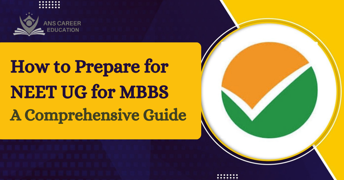 How to Prepare for NEET UG for MBBS (2025) - ANS CAREER EDUCATION